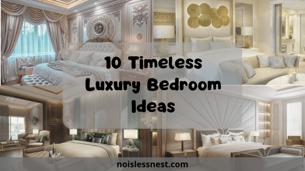 10 Timeless Ways to Master Luxury Bedroom Design: The Ultimate Guide to a Sophisticated Sanctuary