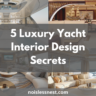 5 Secrets of Breathtaking Luxury Yacht Interiors That Rival Five-Star Hotels