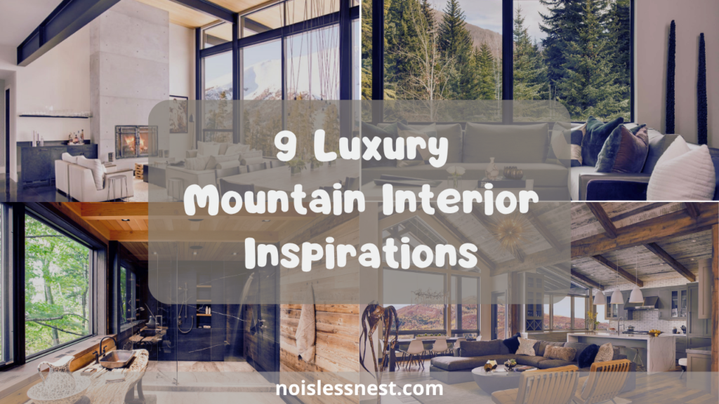 9 Ways to Master Luxury Mountain Home Interiors