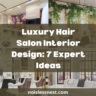 7 Ways to Master Luxury Hair Saloon Interior Design for a High-End Client Experience