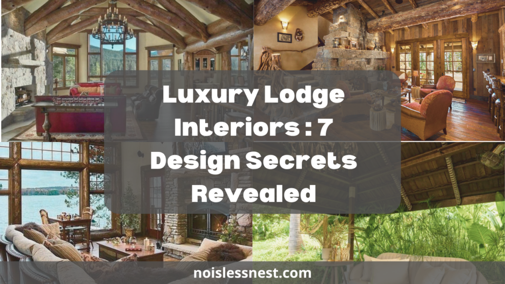The Ultimate Guide to Luxury Lodge Interiors: 7 Secrets for Mastering Elegant Rustic Design