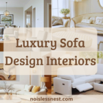 7 Ways to Master Luxury Sofa Design Interiors: The Ultimate Guide to a Chic Living Room