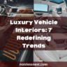 The Ultimate Guide to Luxury Vehicle Interiors: 7 Trends Redefining Premium Car Cabin Design