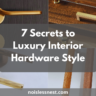 7 Secrets of Using Luxury Hardware for Modern Interiors (Even If You’re a Beginner)