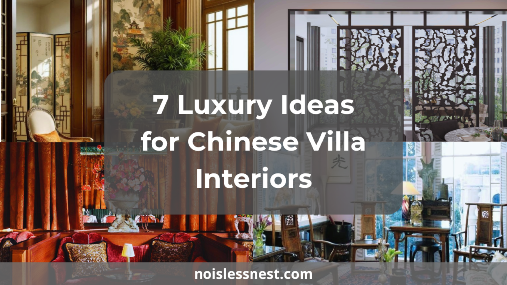 7 Ways to Transform Your Space with Luxury Chinese Villa Interiors