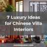 7 Ways to Transform Your Space with Luxury Chinese Villa Interiors