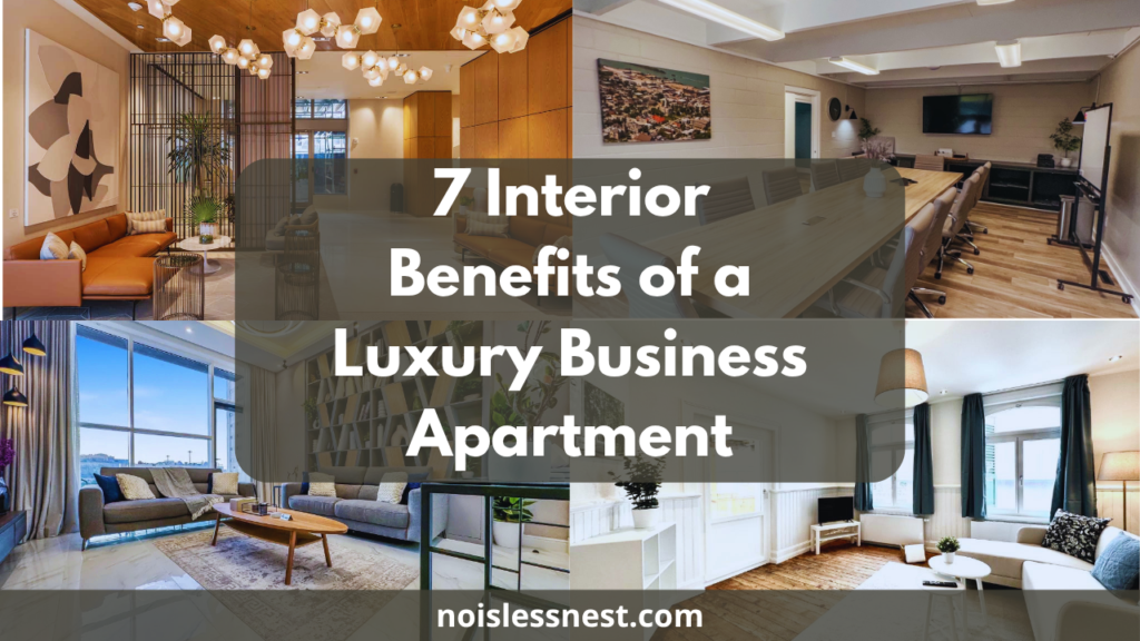 7 Ways a Luxury Business Apartment Transforms Your Executive Interior Experience