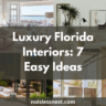7 Ways to Elevate Your Home with Luxury Florida Interiors (Even If You’re a Beginner)